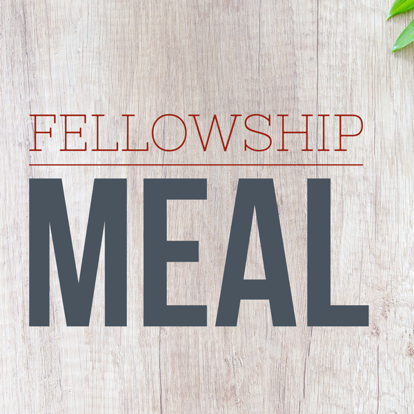 Fellowship Meal Sunday